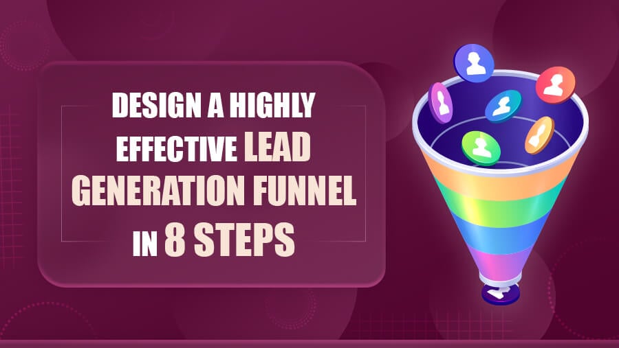 Design a Highly Effective B2B Lead Generation Funnel in 8 Steps