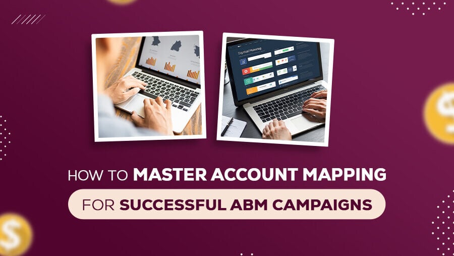 How to Master Account Mapping for Successful ABM Campaigns