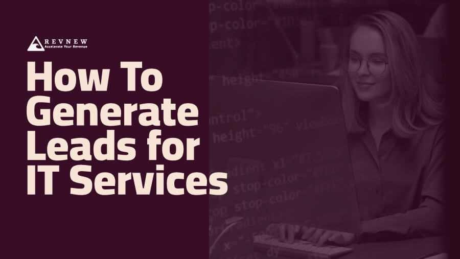 How to Generate Leads for IT Services: 5 Smart Tips