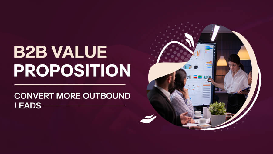 B2B Value Proposition: Convert More Outbound Leads