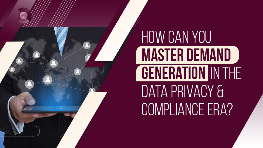 Navigate Data Privacy Challenges in Demand Generation