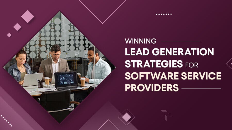 Proven Lead Generation Strategies for Software Service Providers