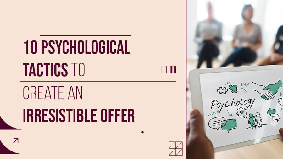 18 Psychological Tactics on How to Create an Irresistible Offer