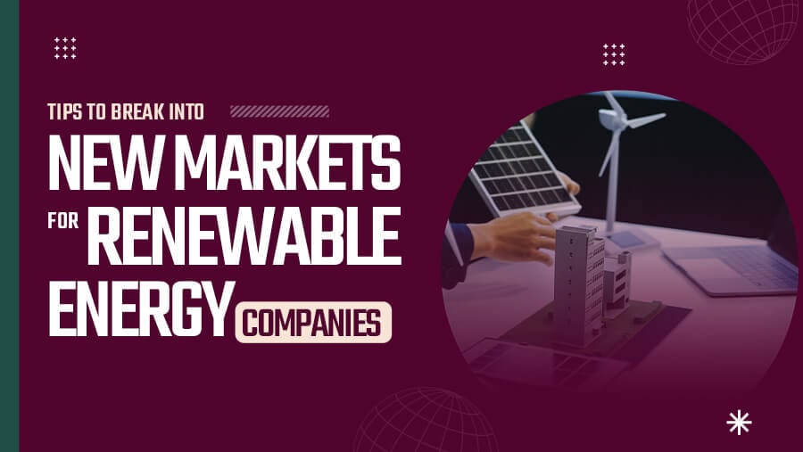 Tips to Unlock New Markets for Renewable Energy Growth