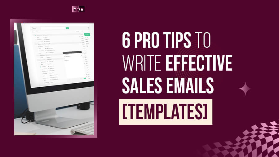 6 Pro Tips on How to Write a Sales Email [With Templates]